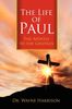 Dr Wayne Harrison: The Life of Paul: The Apostle to the Gentiles, Buch