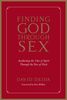 David Deida: Finding God Through Sex: Awakening the One of Spirit Through the Two of Flesh, Buch