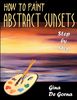 Gina De Gorna: How to Paint Abstract Sunsets: Step by Step, Buch