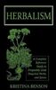 Kristina Benson: Herbalism: A Complete Reference Guide to Frequently Used Magickal Herbs, and Spices, Buch