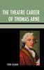 Todd Gilman: Theatre Career of Thomas Arne, Buch