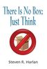 Steven R. Harlan: There Is No Box; Just Think, Buch
