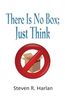 Steven R. Harlan: There Is No Box; Just Think, Buch