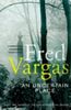 Fred Vargas: Uncertain Place, Buch