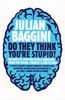 Julian Baggini: Do They Think You're Stupid?, Buch