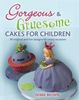 Debbie Brown: Gorgeous and Gruesome Cakes for Children, Buch