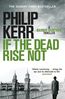Philip Kerr: If the Dead Rise Not, Buch