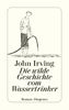 John Irving: Die wilde Geschichte vom Wassertrinker, eBook