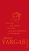 Fred Vargas: Vom Sinn des Lebens, der Liebe und dem Aufräumen von Schränken, Buch