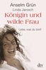 Anselm Grün: Königin und wilde Frau, Buch
