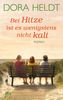 Dora Heldt: Bei Hitze ist es wenigstens nicht kalt, eBook