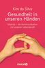 Kim da Silva: Gesundheit in unseren Händen, Buch