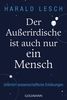 Harald Lesch: Der Außerirdische ist auch nur ein Mensch, Buch
