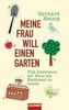 Gerhard Matzig: Meine Frau will einen Garten, Buch