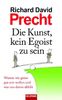 Richard D. Precht: Die Kunst, kein Egoist zu sein, Buch