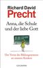 Richard D. Precht: Anna, die Schule und der liebe Gott, Buch