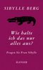 Sibylle Berg: Wie halte ich das nur alles aus?, Buch