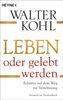 Walter Kohl: Leben oder gelebt werden, Buch