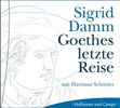 Sigrid Damm: Goethes letzte Reise, 4 CDs