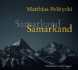 Matthias Politycki: Samarkand Samarkand, CD