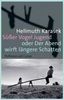 Hellmuth Karasek: Süßer Vogel Jugend oder Der Abend wirft längere Schatten, Buch