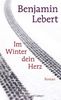 Benjamin Lebert: Im Winter dein Herz, Buch