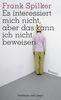 Frank Spilker: Es interessiert mich nicht, aber das kann ich nicht beweisen, Buch