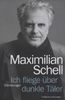 Maximilian Schell: Ich fliege über dunkle Täler, Buch