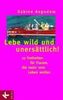 Sabine Asgodom: Lebe wild und unersättlich!, Buch