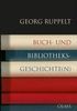 Georg Ruppelt: Buch- und Bibliotheksgeschichte(n), Buch