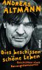 Andreas Altmann: Dies beschissen schöne Leben, Buch