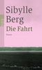 Sibylle Berg: Die Fahrt, Buch