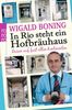 Wigald Boning: In Rio steht ein Hofbräuhaus, Buch