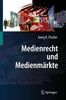 Joerg K. Fischer: Medienrecht und Medienmärkte, Buch