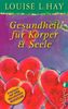 Louise L. Hay: Gesundheit für Körper und Seele, Buch