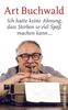 Art Buchwald: Ich hatte keine Ahnung, dass Sterben so viel Spaß machen kann, Buch