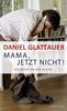 Daniel Glattauer: Mama, jetzt nicht!, Buch