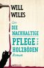 Will Wiles: Die nachhaltige Pflege von Holzböden, Buch