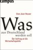 Uwe J. Heuser: Was aus Deutschland werden soll, Buch