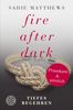 Sadie Matthews: Fire after Dark - Tiefes Begehren, Buch