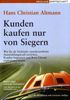 Hans Chr. Altmann: Kunden kaufen nur von Siegern, Buch