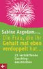 Sabine Asgodom: Die Frau, die ihr Gehalt mal eben verdoppelt hat ... - 25 verblüffende Coaching-Geschichten, eBook