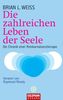 Brian L. Weiss: Die zahlreichen Leben der Seele, eBook
