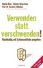 Martin Kunz: Verwenden statt verschwenden!, eBook