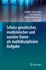 Schutz genetischer, medizinischer und sozialer Daten als multidisziplinäre Aufgabe, Buch