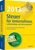 Willi Dittmann: Steuer 2013 für Unternehmer, Selbstständige und Existenzgründer, Buch