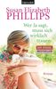 Susan Elizabeth Phillips: Wer Ja sagt, muss sich wirklich trauen, Buch