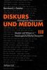 Bernhard J. Dotzler: Diskurs und Medium III, Buch