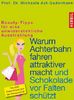 Michaela Axt-Gadermann: Warum Achterbahn fahren attraktiver macht und Schokolade vor Falten schützt, Buch