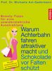 Michaela Axt-Gadermann: Warum Achterbahn fahren attraktiver macht und Schokolade vor Falten schützt, eBook